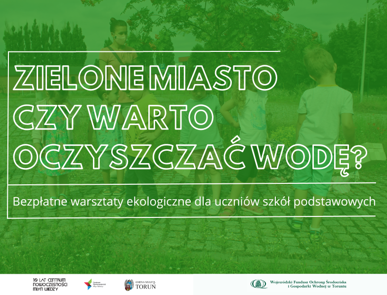 Bezpłatne warsztaty organizowane przez Centrum Nowoczesności Młyn Wiedzy w Toruniu